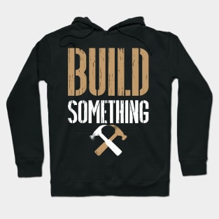 Build Something - Master Builder Hoodie